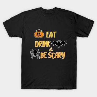 Eat Drink And Be Scary T-Shirt